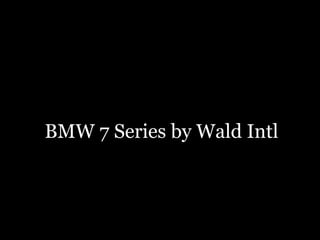 BMW 7 Series by Wald Intl 