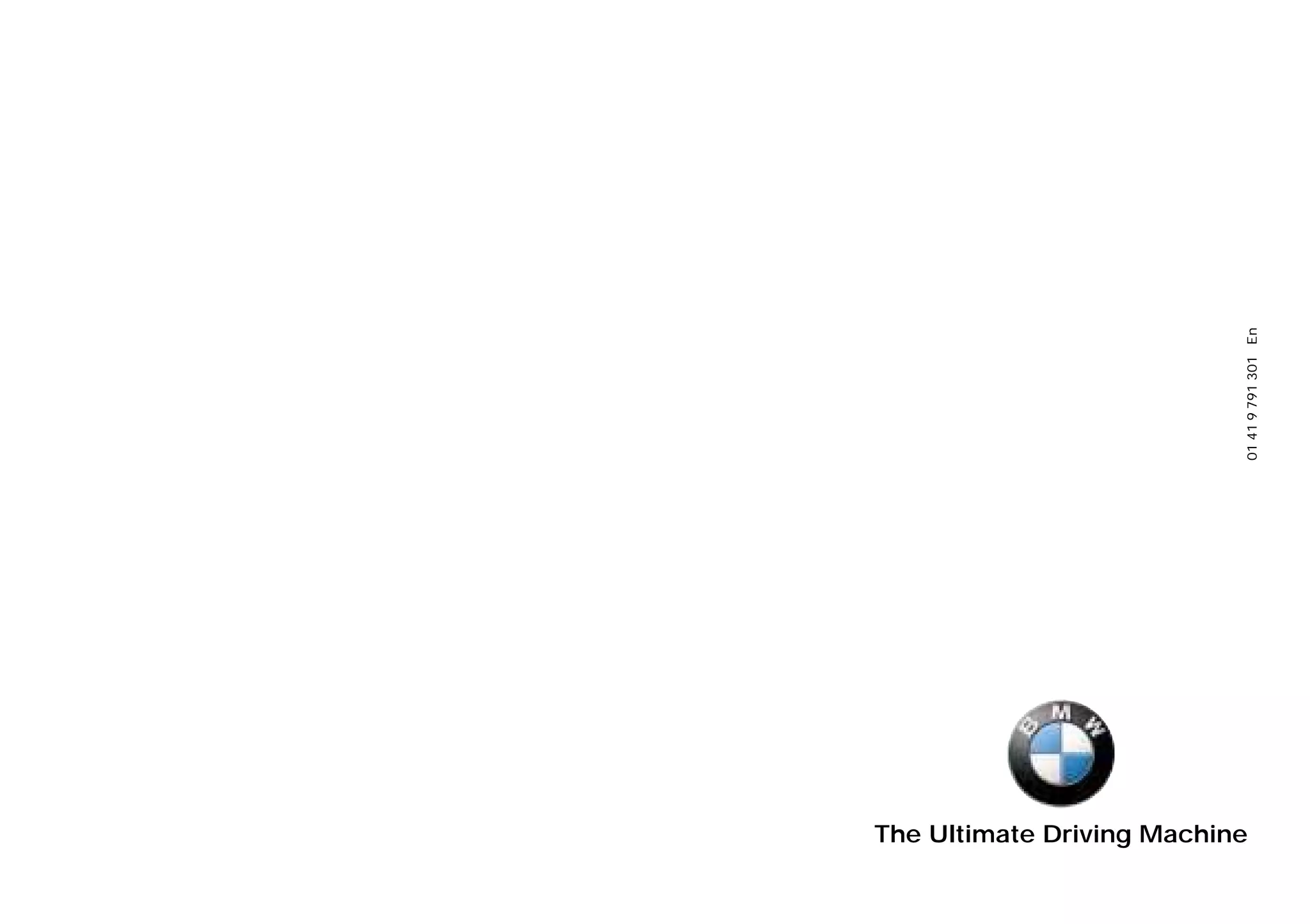 The Ultimate Driving Machine
01419791301En
Online Edition for Part-No. 01 41 9 791 301 - © 01/99 BMW AG
 