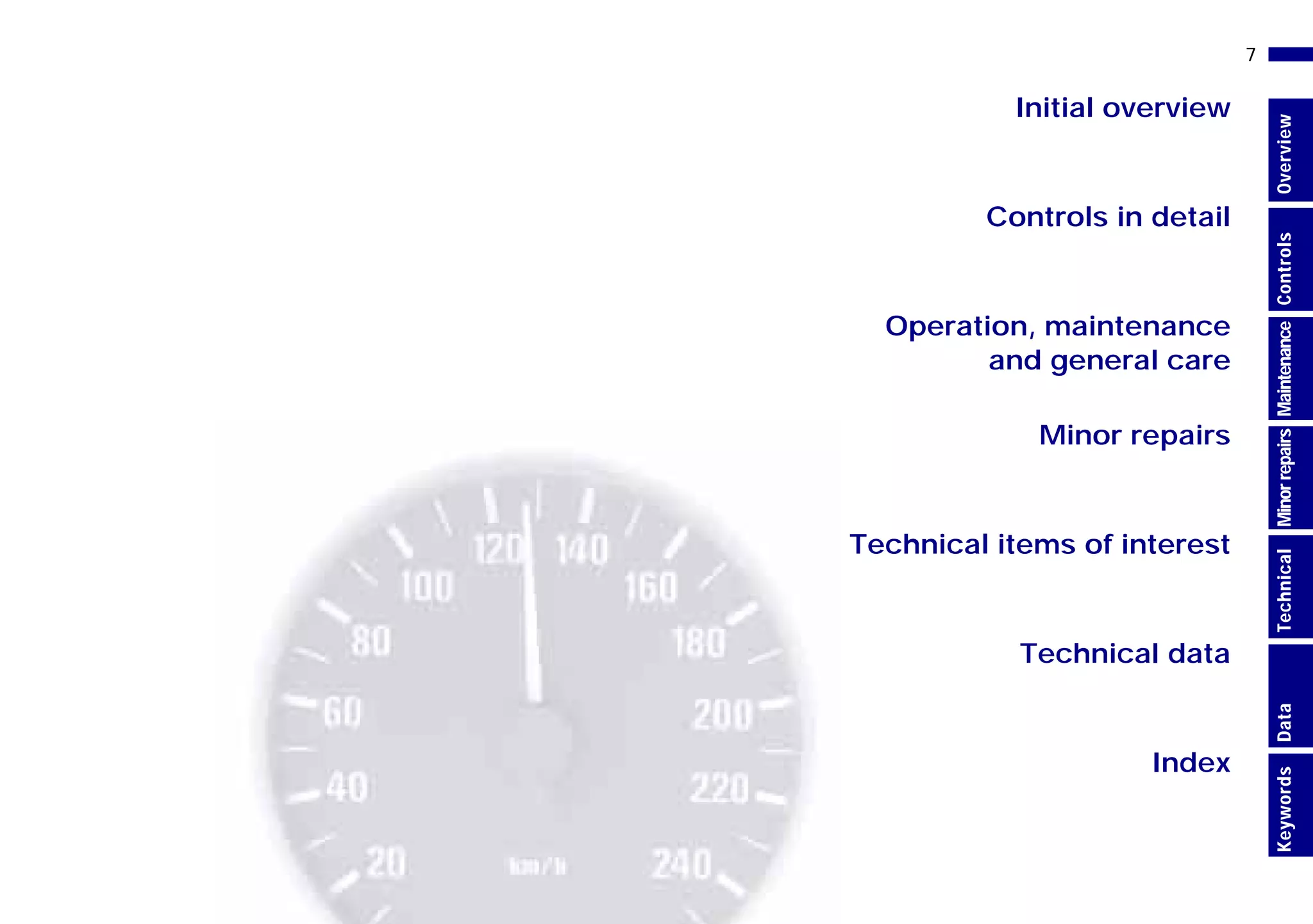 Initial overview
Controls in detail
Operation, maintenance
and general care
Minor repairs
Technical data
Index
Technical items of interest
7n
MinorrepairsKeywordsOverviewControlsMaintenanceTechnicalData
Online Edition for Part-No. 01 41 9 791 301 - © 01/99 BMW AG
 