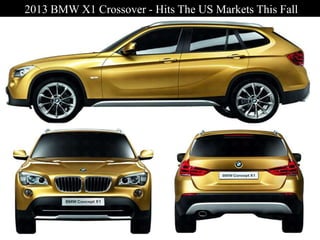 2013 BMW X1 Crossover - Hits The US Markets This Fall
 
