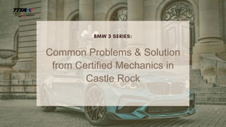 Common Problems & Solution
from Certified Mechanics in
Castle Rock
 