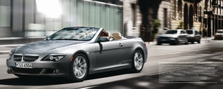 Exterior 20 | 21




Sometimes high performance is measured by a different yardstick.
Few things are as exhilarating as rocketing from 0 to 60 in 5.3 seconds on an empty highway.1 But when the freeway
is clogged, you’ll appreciate the capabilities of Active Cruise Control with Stop & Go feature,2 which can bring your
BMW to a complete stop if needed, its massive anti-lock brakes gripping with assurance. At lower speeds, readily
available torque provides quick acceleration, while the Active Steering option enhances the 6 Series’ nimble handling,
making quick lane changes and navigating tight streets a breeze. Surrounded by pedestrians, bicyclists and other
distractions? Head-up Display lets you keep your eyes on the road while giving you important driving information.
In the obstacle course that is urban driving, the 6 Series still proves it’s a winner.
1 650i Coupe with manual transmission; 5.4 seconds with Sport Automatic. 650i Convertible: 5.6 seconds with manual transmission;
 5.7 seconds with Sport Automatic. BMW test results. BMW urges you to obey all posted speed laws and always wear safety belts.
2 Active Cruise Control is not a substitute for the driver’s own responsibility in adjusting speed and otherwise controlling the vehicle.
 After evaluating road, traffic and visibility conditions, the driver must decide whether and how the system is used.

For details on the availability of standard and optional features, please refer to the Standard equipment | Optional equipment charts at the back of this brochure.
 