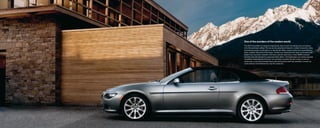 One of the wonders of the modern world.
The 650i Convertible is a marvel of engineering. Case in point: the design and convenience
of its fully automatic softtop. The top can be opened and closed in a matter of seconds simply
by pressing a button on the dash or on the key fob. When closed, it gives the Convertible the
sleek, sculpted silhouette of the Coupe. Thanks to an advanced three-layer construction and
plastic core, it provides insulation from heat, cold and wind noise. In fact, BMW’s acoustic
insulation sets the standard for quiet convertible cabins. The heated glass rear window operates
completely independently of the top. You can keep it up when the top is down, to act as a
windscreen, or put all five windows down with the top up for draft-free ventilation. A lesser car
could easily be overshadowed by a top this advanced.
 