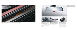 s Standard equipment     o Optional equipment                                                                                                                                                                                                                                                        Equipment 60 | 61




                                                                                                                                                                                                                                                                       s Automatic-dimming interior and exterior
                                                                                                                                                                                                                                                                       mirrors respond to the brightness of following
                                                                                                                                                                                                                                                                       headlights to minimize their reflection in the
                                                                                                                                                                                                                                                                       eyes of the driver.




s Lights package includes vicinity lighting in the outside mirrors; illuminated door sills with glowing BMW letters;   s Rain sensor uses infrared light to measure    s BMW Universal garage-door opener              o Comfort Access system offers an
glove compartment lighting; and “puddle lights” – door handles that light up the ground as the door is opened.         the amount of rain. When the wipers are in      takes the place of up to three remote-control   even greater degree of convenience: keyless
                                                                                                                       the “intermittent” mode, the rain sensor        devices. It can activate remote functions       access to your car. Simply carrying the
                                                                                                                       automatically adjusts the windshield wiping     outside the vehicle, such as garage-door        remote key in a pocket allows you to lock/
                                                                                                                       interval as needed. Automatic headlight         openers or home-lighting systems.               unlock the doors and trunk by touching
                                                                                                                       control, included with rain sensor, activates                                                   the door handle or trunk button. You can also
                                                                                                                       headlights by means of a sensor that responds                                                   turn the engine on or off by pressing the
                                                                                                                       to darkness.                                                                                    Start/Stop button without inserting the key.
 