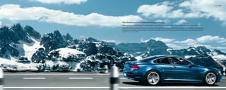 Exterior 06 | 07




The 6 Series: Created to celebrate the joy of driving.
BMW is, and always will be, the marque of inventive engineers who live to drive. Witness the 6 Series’ efficient 360-horsepower, 32-valve, 4.8-liter V-8 that
concentrates the perfect amount of power and torque at every mark along the tachometer. At cruising speed, the engine sings beautifully. Pin the accelerator
to the floor and it roars to life with a thrilling growl. Through even the tightest turns, the 650i is confident and composed, sinking its teeth into the asphalt and
exiting the turn with a perfect transfer of power. The steering is direct and communicative, telling you precisely what the road is doing, translating your every
command directly to the wheels.
 