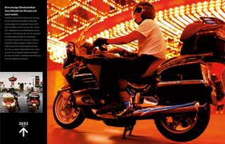 Eine einzige Glückssträhne.
Vom Atlantik bis Nevada und
noch weiter.
Unwirklich wie ein fremder Planet taucht Las Vegas

aus dem Wüstensand auf. Millionen flackernder

Lichter spiegeln sich im blitzenden Chrom. Sanft

landet die BMW K 1200 L auf dem Strip – wie ein
                       T

UFO. Jedenfalls lässt es die Bodenbeleuchtung so

aussehen. Auf Knopfdruck hebt sich der Luxustourer

auf seinen elektrohydraulischen Hauptständer

und stellt sich damit sicher und wie von selbst ins

Rampenlicht. Ebenso bequem, nämlich per Fern-

bedienung, wird die Zentralverriegelung aktiviert.

So ist der Luxustourer, inklusive aller Koffer, rundum

gesichert. Einen Augenblick später verschwindet

der Staub der Straße – im Whirlpool einer Penthouse-

Suite des weltberühmten Bellagio.
 