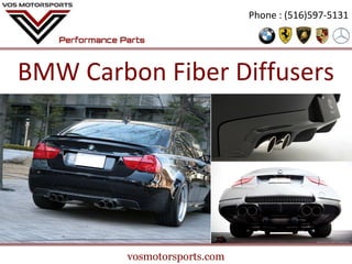 Phone : (516)597-5131

BMW Carbon Fiber Diffusers

vosmotorsports.com

 