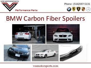 Phone : (516)597-5131

BMW Carbon Fiber Spoilers

vosmotorsports.com

 