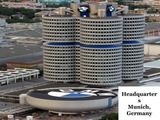 Headquarters Munich, Germany 