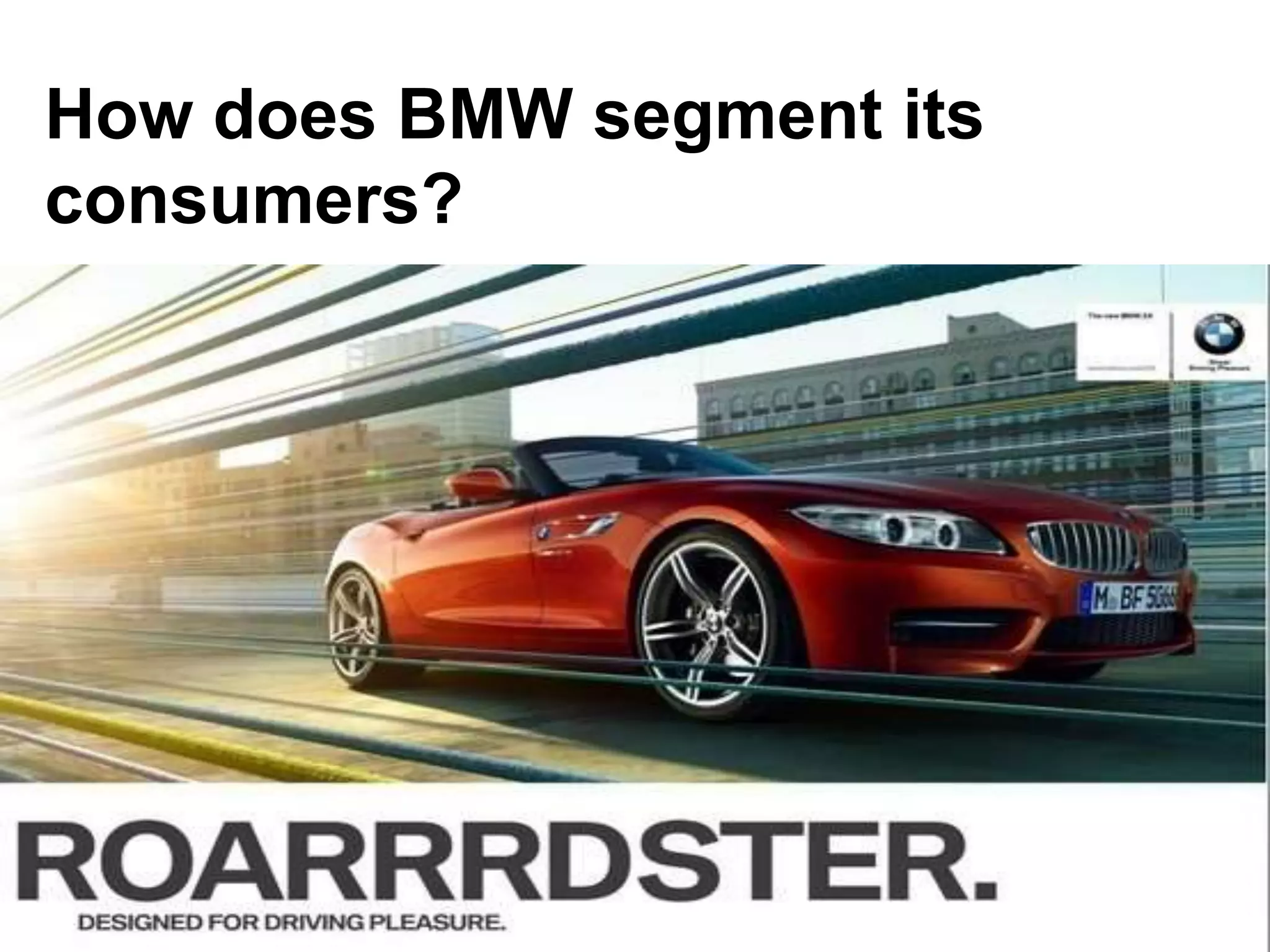 How does BMW segment its
consumers?