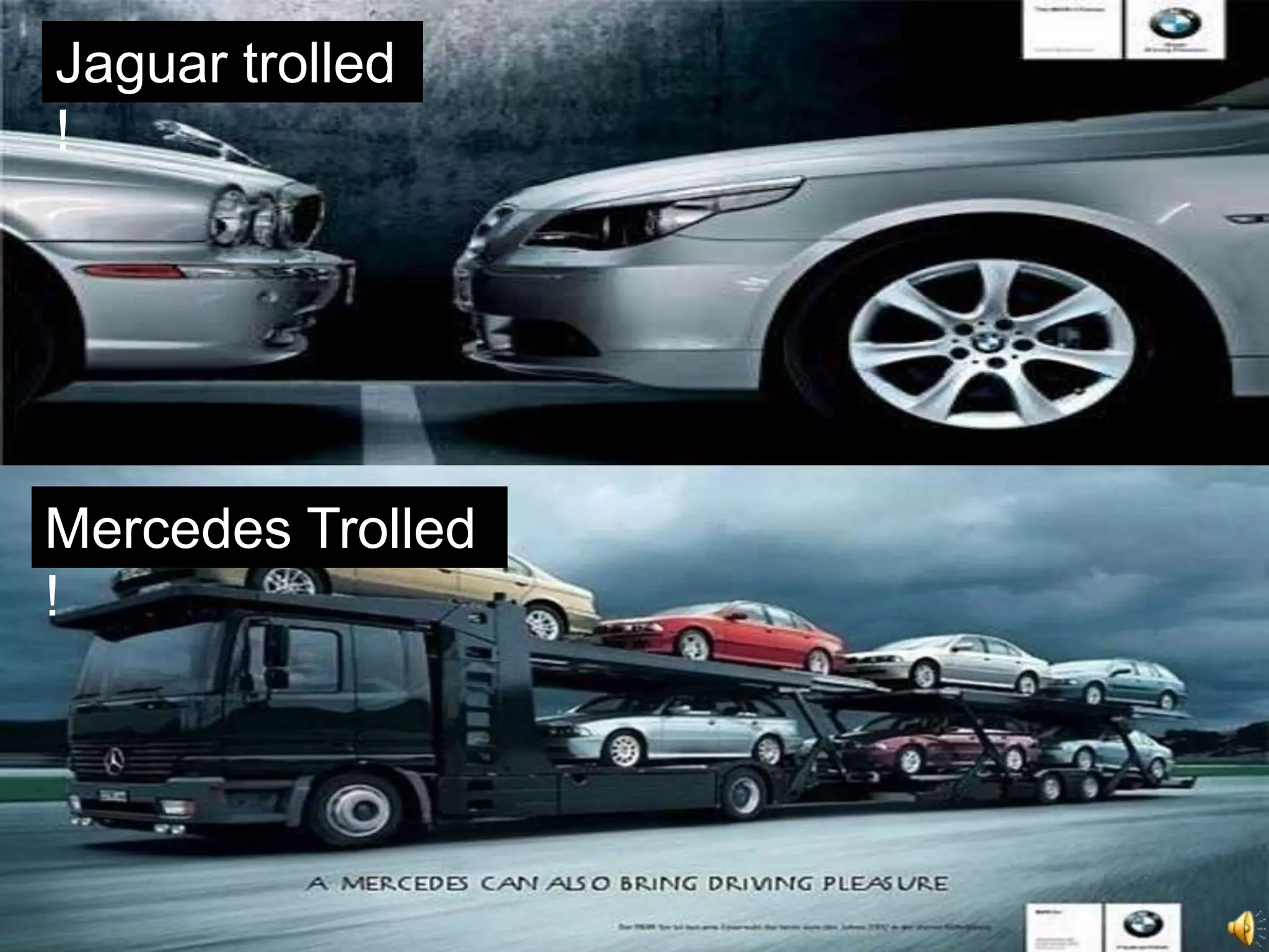 Jaguar trolled
!
Mercedes Trolled
!