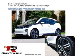 Sleek and Bright BMW i3
www.rimpro-tec.com
0-60 in 7.0 sec, horse power 170hp, Top speed 92mph
 