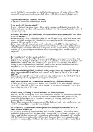 used in the BMW i3 are state of the art. A nickel-cobalt-manganese cell with a solid core. This
means with a solid alumini...