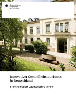 Innovativer Gesundheitstourismus
in Deutschland
Branchenreport „Städtedestinationen“
 