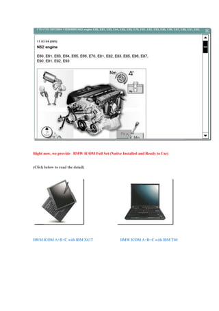 Right now, we provide BMW ICOM Full Set (Native Installed and Ready to Use)


(Click below to read the detail)




BWM ICOM A+B+C with IBM X61T                    BMW ICOM A+B+C with IBM T60
 
