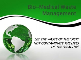 LET THE WASTE OF THE “SICK”
NOT CONTAMINATE THE LIVES
OF THE “HEALTHY”
 