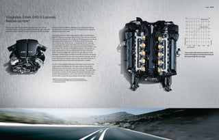 Engine 58 | 59




10 cylinders. 5 liters. 0-60: 4.5 seconds.1                                                                                                                                  536                                                     590


Need we say more?
                                                                                                                                                                                                                 500 hp@7750 rpm

                                                                                                                                                                             469                                                     516


                                                                                                                                                                             402                                                     443

                                                                                                                                                                                                                383 lb-ft@6100 rpm
A 10-cylinder, high-revving naturally aspirated power unit: this may       However, what drove BMW in developing this unique power unit can                                  335                                                     369
sound rather long and complicated. But it’s the shortest way to describe   be described in a single word: passion. The passion felt by engineers,
what drives the 2010 BMW M5 Sedan, M6 Coupe and M6 Convertible.            researchers and drivers alike.                                                                    268                                                     295



                                                                           High performance from high engine speeds: that is the philosophy of                               201                                                     221

                                                                           BMW M. Thanks to a compact, high-revving, V-10 power unit combined




                                                                                                                                                       Output (horsepower)
                                                                                                                                                                             134                                                     148
                                                                           with a short transmission ratio, the M5 and M6 develop enormous thrust




                                                                                                                                                                                                                                           Torque (lb-ft)
                                                                           and muscle that’s always on tap. At 5.0 liters and 500 horsepower,                                67                                                      75
                                                                           the V-10 produces 100 hp per liter – a remarkable feat for a naturally
                                                                           aspirated production engine. With 383 lb-ft of maximum torque and a                                 0                                                   0
                                                                                                                                                                                   0   1000       3000   5000        7000       9000
                                                                           sky-high redline of 8250 rpm, this engine thrusts the M5 and M6 Coupe                                   Engine speed (rpm)
                                                                           from 0 – 60 in 4.5 seconds and the M6 Convertible in 4.6 seconds, on
                                                                           their quick ascent to an electronically limited 155 mph.1 And these
                                                                           M Cars’ power-to-weight ratio of one hp per each eight lbs. for the         The exceptionally steep horsepower curve
                                                                           M5 Sedan and M6 Coupe, and 9 lbs. for the M6 Convertible, are ﬁgures        of the V-10 engine is consistently strong all
                                                                           more representative of racecars than luxury vehicles. However, the real     the way through the rpm range.
                                                                           proof of the engine’s character comes on the road, where it delivers a
                                                                           standard of performance that cannot be expressed in numbers.

                                                                           A touch of the accelerator pedal elicits immediate response from the
                                                                           engine without the slightest lag. Throughout intense acceleration,
                                                                           braking and turning maneuvers, a semi-dry-sump oil system ﬁghts
                                                                           lateral acceleration to keep the powerplant lubricated. The engine also
                                                                           incorporates a number of other design achievements that add to the
                                                                           dynamic driving experience, such as the world’s ﬁrst ion ﬂow knock
                                                                           control, which ensures full engine power at these high rev levels.

                                                                           1 BMW AG test results with SMG transmission, M5 Sedan and M6 Coupe;
                                                                            4.6 seconds, M6 Convertible. BMW urges you to obey all posted speed laws
                                                                            and always wear safety belts.
 