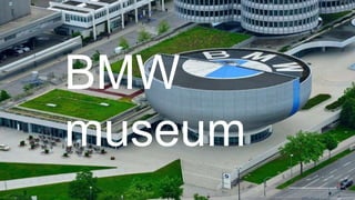 BMW
museum
 