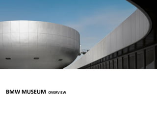 BMW MUSEUM

OVERVIEW

 