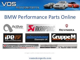 vosmotorsports.com
BMW Performance Parts Online
Image credits: www.vosmotorsports.com
 