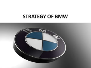 STRATEGY OF BMW
 