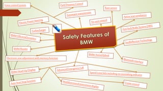 Electronicseatadjustmentwithmemoryfunction
Voicecontrolsystem
Rainsensor
BMW Routes
 