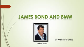 Die Another Day (2002)
James Bond
 