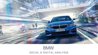 SOCIAL & DIGITAL ANALYSIS
BMW
 