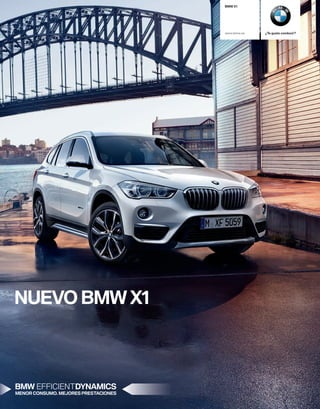 BMW X
www.bmw.es ¿Te gusta conducir?
NUEVO BMW X
BMW EFFICIENTDYNAMICS
MENOR CONSUMO. MEJORES PRESTACIONES
 