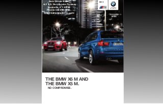 BMW X M
BMW X M
The Ultimate
Driving Machine®
THE BMW X M AND
THE BMW X M.
NO COMPROMISE.
Sam Swope BMW
I-64 & S. Hurstboune Parkway
Louisville, KY 40299
Phone: 502-499-5080
http://samswopebmw.com/
 