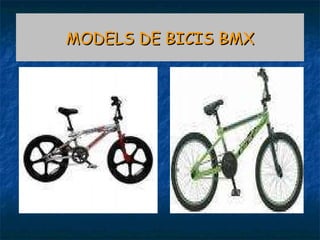 MODELS DE BICIS BMX 