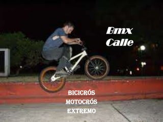 BmxCalle Bicicrós Motocrós extremo 