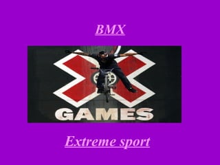 BMX




Extreme sport
 