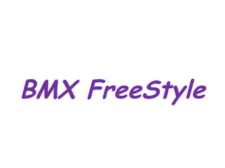 BMX FreeStyle
 