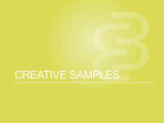 CREATIVE SAMPLES
 