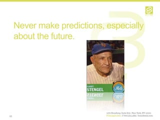 Never make predictions, especially
     about the future.




63
 