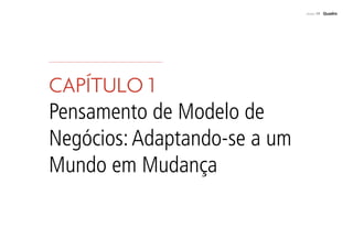 PÁGINA 19 Quadro
CAPÍTULO 1
Pensamento de Modelo de
Negócios:Adaptando-se a um
Mundo em Mudança
 