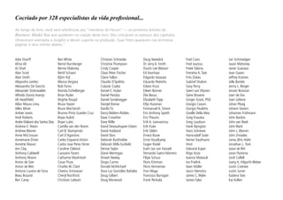 &RFULDGR SRU  HVSHFLDOLVWDV GD YLGD SUR¿VVLRQDO
Ao longo do livro, você verá referências aos “membros do Fórum” — os primeiros leitores do
Business Model You que ajudaram na criação deste livro. Eles criticaram os esboços dos capítulos,
ofereceram exemplos e insights e deram suporte na produção. Suas fotos aparecem nas primeiras
páginas e seus nomes abaixo.¹
Adie Shariff
Afroz Ali
AJ Shah
Alan Scott
Alan Smith
Alejandro Lembo
Alessandro De Sanctis
Alexander Osterwalder
Alfredo Osorio Asenjo
Ali Heathfield
Allan Moura Lima
Allen Miner
Amber Lewis
Andi Roberts
Andre Malzoni dos Santos Dias
Andrew E. Nixon
Andrew Warner
Anne McCrossan
Annemarie Ehren
Annette Mason
Ant Clay
Anthony Caldwell
Anthony Moore
Anton de Gier
Anton de Wet
Antonio Lucena de Faria
Beau Braund
Ben Carey
Ben White
Bernd Nurnberger
Bernie Maloney
Bertil Schaart
Björn Kijl
Blanca Vergara
Bob Fariss
Brenda Eichelberger
Brian Ruder
Brigitte Roujol
Bruce Hazen
Bruce MacVarish
Brunno Pinto Guedes Cruz
Bryan Aulick
Bryan Lubic
Camilla van den Boom
Carl B. Skompinski
Carl D’Agostino
Carles Esquerre Victori
Carlos Jose Perez Ferrer
Caroline Cleland
Cassiano Farani
Catharine MacIntosh
Cesar Picos
Charles W. Clark
Cheenu Srinivasan
Cheryl Rochford
Christian Labezin
Christian Schneider
Christine Thompson
Cindy Cooper
Claas Peter Fischer
Claire Fallon
Claudio D’Ipolitto
Császár Csaba
Daniel E. Huber
Daniel Pandza
Daniel Sonderegger
Danijel Brener
Danilo Tic
Darcy Walters-Robles
Dave Crowther
Dave Wille
David Devasahayam Edwin
David Hubbard
David Sluis
Deborah Burkholder
Deborah Mills-Scofield
Denise Taylor
Diane Mermigas
Dinesh Neelay
Diogo Carmo
Donald McMichael
Dora Luz González Bañales
Doug Gilbert
Doug Morwood
Doug Newdick
Dr. Jerry A. Smith
Dustin Lee Watson
Ed Voorhaar
Edgardo Vazquez
Eduardo Pedreño
Edwin Kruis
Eileen Bonner
Elie Besso
Elizabeth Topp
Eltje Huisman
Emmanuel A. Simon
Eric Anthony Spieth
Eric Theunis
Erik A. Leonavicius
Erik Kiaer
Erik Silden
Ernest Buise
Ernst Houdkamp
Eugen Rodel
Evert Jan van Hasselt
Fernando Saenz-Marrero
Filipe Schuur
Floris Kimman
Floris Venneman
Fran Moga
Francisco Barragan
Frank Penkala
Fred Coon
Fred Jautzus
Freek Talsma
Frenetta A.Tate
Frits Oukes
Gabriel Shalom
Gary Percy
Geert van Vlijmen
Gene Browne
Ginger Grant, PhD
Giorgio Casoni
Giorgio Pauletto
Giselle Della Mea
Greg Krauska
Greg Loudoun
Hank Byington
Hans Schriever
Hansrudolf Suter
Heiner Kaufmann
Hind
IJsbrand Kaper
Iñigo Irizar
Ioanna Matsouli
Ivo Frielink
Iwan Müller
Jacco Hiemstra
James C.Wylie
James Fyles
Jan Schmiedgen
Jason Mahoney
Javier Guevara
Jean Gasen
Jeffrey Krames
Jelle Bartels
Jenny L. Berger
Jeroen Bosman
Joeri de Vos
Joeri Lefévre
Johan Ploeg
Johann Gevers
Johannes Frühmann
John Bardos
John van Beek
John Wark
John L.Warren
John Ziniades
Jonas Ørts Holm
Jonathan L.York
Joost de Wit
Joost Fluitsma
Jordi Collell
Juerg H. Hilgarth-Weber
Justin Coetsee
Justin Junier
Kadena Tate
Kai Kollen
 