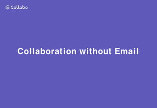 Collaboration without Email
 