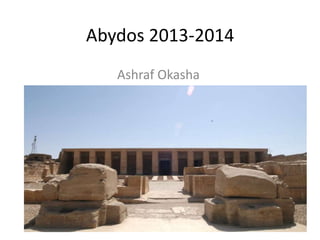 Abydos 2013-2014
Ashraf Okasha
 