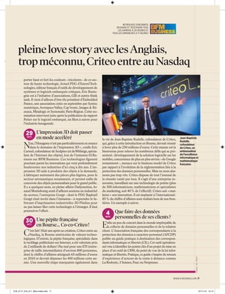 pleine love story avec les Anglais,
trop méconnu, Criteo entre au Nasdaq
porter haut et fort les couleurs – tricolores – de ce secteur de haute technologie. Actuel PDG d’Esterel Technologies, éditeur français d’outils de développement de
systèmes et logiciels embarqués critiques, Eric Bantegnie est à l’initiative d’associations, GIE et autres think
tank. Il vient d’ailleurs d’être élu président d’Embedded
France, une association créée en septembre par Syntec
numérique, Aerospace Valley, Cap’tronic, Images & Réseaux, Minalogic et Systematic Paris-Région. Cette nomination intervient juste après la publication du rapport
Potier sur le logiciel embarqué, un ﬁlon à suivre pour
l’industrie hexagonale.

29 L’impression 3D doit passer
OCT.

N

en mode accéléré

on, l’Hexagone n’est pas particulièrement en avance
dans le domaine de l’impression 3D », conﬁe Eric
Carreel, cofondateur de Sculpteo (et deWithings, spécialiste de l’Internet des objets), lors de l’émission 01 Business sur BFM Business. Ces technologies figurent
pourtant parmi les innovations qui vont profondément
bouleverser nos industries d’ici cinq à dix ans. L’impression 3D aide à produire des objets à la demande,
à fabriquer autrement des pièces plus légères, pour le
secteur aéronautique notamment, et permet enﬁn de
concevoir des objets personnalisés pour le grand public.
Il y a quelques mois, en pleine affaire Dailymotion, Arnaud Montebourg avait d’ailleurs soutenu un industriel
du secteur, l’entreprise Gorgé – dont le PDG Raphaël
Gorgé était invité dans l’émission – à reprendre le fabricant d’imprimantes industrielles 3D Phidias pour
ne pas laisser ﬁler cette technologie à l’étranger. Il faut
poursuivre l’effort.

30 Une pépite française
OCT.

C

en Bourse... Co-co-Criteo !

’est fait ! Huit ans après sa création, Criteo entre au
Nasdaq, la Bourse américaine de valeurs technologiques. D’entrée, la pépite française, spécialisée dans
le reciblage publicitaire sur Internet, a été valorisée près
de 2 milliards de dollars ! Pas mal pour une ETI (entreprise de taille intermédiaire) d’environ 800 personnes,
dont le chiffre d’affaires atteignait 65 millions d’euros
en 2010 et devrait dépasser les 400 millions cette année. Une nouvelle étape marquante également dans

la vie de Jean-Baptiste Rudelle, cofondateur de Criteo,
qui, grâce à cette introduction en Bourse, devrait réussir
à lever plus de 250 millions d’euros. Cette manne est la
bienvenue pour relever les nombreux déﬁs qui se présentent : développement de la solution logicielle sur les
mobiles, concurrence de plus en plus sévère – de Google
notamment –, menace sur le business model de Criteo
par rapport à l’évolution de la réglementation liée à la
protection des données personnelles. Mais ne nous alarmons pas trop vite. Criteo dispose de tout l’arsenal de
la réussite vanté par tous. Il s’agit d’une entreprise innovante, travaillant sur une technologie de pointe (plus
de 300 informaticiens, mathématiciens et spécialistes
du marketing, soit 40 % de l’effectif). Criteo sait « marketer » son innovation. Il est implanté à l’international :
85 % du chiffre d’affaires sont réalisés hors de nos frontières. Un exemple à suivre.

Jean-Baptiste
Rudelle,
cofondateur
de Criteo, un
ambassadeur
de l’excellence
informatique et
mathématique
française.

4 Que faire des données

NOV.

E

personnelles de ses clients ?

nﬁn un peu de concret dans le monde impitoyable de
la collecte de données personnelles et de la relation
client. L’Association française des correspondants à la
protection des données à caractère personnel (AFCDP)
publie un guide pratique à destination des correspondants informatique et libertés (CIL). Cet outil opérationnel vise à identiﬁer les points clés d’un projet de mise en
place d’un outil de CRM, du point de vue de la loi informatique et libertés. Pratique, ce guide s’inspire de retours
d’expérience d’acteurs de la vente à distance comme
La Redoute, 3 Suisses, Fnac ou Nespresso.

FOTOLIA - DR - CRITEO

n
ue

RETROUVEZ 01 BUSINESS
EN RADIO ET TÉLÉVISION TOUS
LES SAMEDIS À 20 HEURES ET
TOUS LES DIMANCHES À 17 HEURES

WWW.01 BUSINESS.COM .11

01B_2177_010_011_Bloc-notes.indd 11

07/11/13 12:14

 