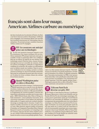 RETROUVEZ 01 BUSINESS
EN RADIO ET TÉLÉVISION TOUS
LES SAMEDIS À 20 HEURES ET
TOUS LES DIMANCHES À 17 HEURES

français sont dans leur nuage,
American Airlines carbure au numérique
des liens éventuels avec les attentats de Boston.Au ﬁnal,
c’est bien la faute du système informatique vieillissant
de la compagnie. Cet événement illustre une nouvelle
fois le profond enracinement de l’informatique dans les
entreprises. On pourrait presque considérer American
Airlines comme une IT compagnie.

17 PIP : les assureurs ont anticipé

L

grâce aux technologies

’un des tout premiers assureurs français a pris
connaissance des risques juridiques liés aux prothèses mammaires PIP presque huit mois avant que le
scandale n’éclate au printemps 2010. Une conﬁdence
faite par un éditeur de logiciels de text mining. Cette
technologie extrait d’Internet (sites, réseaux sociaux,
messageries) tout un ensemble de contenus. Aidée
de systèmes d’intelligence artiﬁcielle et d’algorithmes
complexes de recherche, elle analyse ces informations
pour en déduire ensuite une tendance. Dans le cas présent, l’utilisation du text mining a permis à certains
assureurs d’anticiper le calcul d’éventuelles indemnités
bien avant les conclusions du procès (qui a lieu ces joursci). Et même de réviser certaines clauses des contrats
de ses futures assurées.

17 Quand Washington puise

AVRIL

S

ses idées à Bruxelles

ans grande intervention étatique, l’entrepreneuriat
libéral américain est en train de vivre une discrète
révolution. Ardents défenseurs du marché libre, les politiques américains ne restent en effet pas insensibles à
la réorganisation de l’activité mondiale. Conscient des
importantes subventions accordées par les pays émergents – BRICS (Brésil, Russie, Inde, Chine et Afrique du
Sud) notamment – à leurs industries innovantes, de la
concurrence exacerbée et d’une balance des paiements
défavorable, le Congrès américain souhaite planiﬁer
davantage sa stratégie dans le domaine. L’esprit d’entreprise et la libre concurrence ne sont certes pas remis
en cause. Mais plusieurs rapports publiés récemment
(Committee on Comparative Innovation Policy, National
Research Council ou Committee on Competing in the
21st Century), ainsi que des lois votées, tendent à prouver une volonté d’interventionnisme grandissante et ce
besoin de mettre en œuvre une politique globale d’inno-

Le Capitole,

vation. Les rôles seraient clairement répartis : l’Etat fédé- siège du
ral pour la recherche et les grands programmes ; les Etats Congrès, à
pour la formation et les clusters ; les grandes entreprises Washington.
pour l’innovation incrémentale ; les PME et start up pour
l’innovation libre. Cette planiﬁcation industrielle à long
terme pourrait s’accompagner d’un réajustement monétaire important. Cela nous rappelle quelque chose...
Washington puiserait-elle ses idées à Bruxelles ? L’innovation américaine reste promise à un bel avenir.

18 Télécom ParisTech

AVRIL

J

décerne ses prix 2013

ean-Charles et Jean-François Decaux, le professeur
Jacques Marescaux et Jean-Louis Schmilin sont les
lauréats 2013 du Prix des technologies numériques. Décernés pour la quatorzième année par l’école Télécom
ParisTech et son association de diplômés, ces trophées
récompensent des personnalités pour leur action dans le
numérique. Les frères Decaux reçoivent le Prix du manager d’entreprise. Un accent plus particulier ayant été
mis cette année sur l’e-santé, le prix de l’innovateur et
celui de la personnalité numérique sont revenus respectivement à Jean-Louis Schmitlin, PDG de Parsys Télémédecine, et au professeur Jacques Marescaux, chirurgien, fondateur de l’Ircade (Institut de recherche contre
les cancers de l’appareil digestif).

DR - REUTERS - FOTOLIA

AVRIL

WWW.01 BUSINESS.COM .13

01B_2166_012_013_Bloc-note.indd 13

18/04/13 11:51

 
