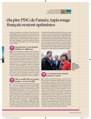tère
nces
blé.

élu pire PDG de l’année, tapis rouge
français restent optimistes
données récupérées en préfecture (Vroomvroom.fr),
cartographier les lieux accessibles aux personnes handicapées (Handistrict), prédire en temps réel le taux de
remplissage des trains (Tranquilien), mettre en place un
puissant moteur de recherche pour les données gouvernementales (Enigma), ou encore un portail qui référence
tous les appels d’offres publics (Cap 133). Prochaine édition en octobre.

25 Entrepreneur versus homme
JUIN

H

d’affaires : la différence

asard de l’actualité sur le Web, deux informations
sur les investissements choisis par deux types
de multimillionaires français sortent presque simultanément. Le premier article met en scène JacquesAntoine Granjon (Venteprivee.com), Xavier Niel (Free)
et Marc Simoncini (fondateur de Meetic). Il a pour sujet un nouvel investissement mené par ces trois entrepreneurs du Net. Le second parle de Bernard Tapie, en
détaillant toutes ses possessions. Dans l’un, on apprend
que le trio va offrir 25 000 euros à 101 projets présentés par des jeunes de moins de 25 ans. Dans l’autre, on
découvre qu’en plus d’une villa à Saint-Tropez, Bernard
Tapie a acheté un hôtel particulier à Neuilly, un yacht
de 76 mètres, ainsi qu’un groupe de presse du Sud-Est.
De quoi comparer ces entrepreneurs (qui s’y retrouvent
certainement aussi côté ﬁscal) à cet homme d’affaires.

26 Lille accueille IBM en grandes
JUIN

C

pompes... et avec lucidité

’est au sein d’une ancienne ﬁlature en briques rouges
et en verre, reconditionnée en usine du numérique,
que la maire de Lille, Martine Aubry, reçoit le ministre
du Redressement productif, Arnaud Montebourg et le
PDG d’IBM,Alain Bénichou. Ce dernier annonçant l’implantation d’un centre de services européen consacré
au développement et aux tests logiciels avec, à la clé, la
création de 200 postes dans l’immédiat, et de 700 d’ici à
2017. « Une aubaine pour nos jeunes dans la région ! »,
lance Martine Aubry. «Vive Lille ! », tonne Arnaud Montebourg. « Retour à l’optimisme ! », clame Alain Bénichou. Il n’y a que pour les syndicats d’IBM que la pilule
est amère. Ces 700 postes promis font cruellement écho
aux 689 supprimés par cette même entreprise dans le
cadre d’un plan social national. Et de dénoncer l’attitude

complaisante des politiques présents. Si chacun est dans
son rôle, on ne peut que remarquer le pragmatisme et la
lucidité des acteurs. En plein plan social,Alain Bénichou
s’est battu pour que ce centre (même s’il dépend d’une ﬁliale hollandaise) soit implanté en France. Martine Aubry,
ancienne ministre du Travail, a parfaitement conscience
que cette situation est paradoxale, mais elle propose
ainsi de l’emploi à 700 jeunes dans une région sinistrée.
Enﬁn, Arnaud Montebourg est désormais bien décidé à
ne plus laisser ﬁler des opportunités à l’étranger. Quitte
à négocier avec des symboles du capitalisme mondial.

Arnaud
Montebourg,
Alain Bénichou
(IBM) et Martine
Aubry réunis
à Lille.

29 Les entrepreneurs français
JUIN

gardent le sourire

E

n suivant la courbe du chômage, ou en lisant le dossier intitulé « Génération désenchantée » du Journal
du dimanche, qui dresse un sombre décor sur les perspectives professionnelles de la jeunesse française, il n’y
pas de quoi se réjouir. Pourtant, dans l’émission 01 Business diffusée sur BFM Business, les investisseurs et les
business angels invités sont plutôt optimistes. Certes,
l’argent est plus difﬁcile à trouver, mais les projets ne
manquent pas et l’esprit d’entreprendre n’a jamais été
aussi présent.Autre raison d’espérer : les conclusions de
l’étude TNS Sofres pour le cabinet ITG. La crise n’a pas
terni les relations des cadres avec leurs employeurs. Pour
évoquer leurs sentiments à l’égard des seconds, les premiers parlent... d’attachement. L’autonomie devance de
très loin la rémunération parmi les éléments les plus importants au travail. Enﬁn, si 84 % des cadres s’estiment
satisfaits de leur emploi, deux tiers d’entre eux songent
ou ont déjà songé à créer leur propre entreprise.

GETTY - AFP

ga
rs

RETROUVEZ 01 BUSINESS
EN RADIO ET TÉLÉVISION TOUS
LES SAMEDIS À 20 HEURES ET
TOUS LES DIMANCHES À 17 HEURES

WWW.01 BUSINESS.COM .13

01B_2171_012_013_Bloc-note.indd 13

27/06/13 17:11

 