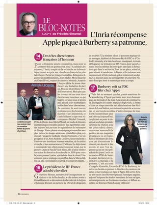 LE

BLOC-NOTES

L’Inria récompense le
Apple pique à Burberry sa patronne, l’
de Frédéric Simottel

14 Des têtes chercheuses
OCT.

françaises à l’honneur

P

Anatole Lécuyer
(au centre) s’est
vu remettre
le Prix du jeune
chercheur.

our la troisième année consécutive, mais pour la
première fois en partenariat avec l’Académie des
sciences, l’Inria, temple de la recherche en informatique, remet ses prix aux chercheurs français les plus
talentueux. Parmi les trois personnalités distinguées ﬁgurent un mathématicien, Jean-Michel Morel (lauréat
du Grand Prix), expert des univers virtuels ; Anatole
Lécuyer (Prix du jeune chercheur) ; une fondatrice de start
up, Pascale Vicat-Blanc (Prix
de l’innovation). Mais plus que
les travaux de ces trois têtes
chercheuses françaises, ce qui
frappe est que nous n’avons
plus affaire à des scientiﬁques
isolés dans leurs laboratoires.
Au contraire, ils sont tous en
symbiose avec les besoins du
marché et des industriels, et
c’est d’ailleurs ce que veut récompenser Michel Cosnard,
PDG de l’Inria. Jean-Michel Morel, un fondu de théories
mathématiques travaille ainsi sur des algorithmes utilisés aujourd’hui par tous les spécialistes du traitement
de l’image. Si nos photos numériques personnelles sont
plus nettes, les images aériennes et satellites plus précises et l’imagerie médicale plus performante, c’est un
peu grâce à lui. Avec Anatole Lécuyer, nous touchons à
l’univers des interfaces homme-machine, de la réalité
virtuelle et des neurosciences. D’ailleurs, il a déjà réussi
à commander des objets numériques sur écran, par la
pensée. Quant à Pascale Vicat-Blanc, elle a laissé tomber
son statut de directrice de recherche en 2005 pour créer
la jeune pousse Lyatiss, spécialisée dans le cloud. Une
aventure qui se prolonge aujourd’hui dans la SiliconValley, où elle s’est installée en 2012 avec mari et enfants.

16 Le président de HP France
OCT.

G

adoubé chevalier

eneviève Fioraso, ministre de l’Enseignement supérieur et de la Recherche, a elle-même remis à
Gérald Karsenti sa décoration de chevalier de la Légion
d’honneur. Devant un parterre de DSI et de dirigeants

de sociétés IT, la ministre a loué le parcours atypique de
ce manager, diplômé de Sciences-Po, de HEC et d’Oxford University, à la fois chercheur, enseignant, écrivain
et blogueur. Le président de HP France, pour sa part, a
vanté tous les mérites de notre pays tant dans la formation que dans la recherche. Tout est en place, selon lui,
pour réussir à transformer la France et lui redonner son
rayonnement à l’international, grâce notamment au digital. Un discours qui a pu faire regretter à Geneviève Fioraso de ne pas avoir le numérique sous sa coupe.

17 Burberry voit sa PDG
OCT.

C

ﬁler chez Apple

ela fait un moment que les grands manitous du
marketing d’Apple pactisent avec leurs homologues de la mode et du luxe. Soucieuse de continuer à
se distinguer des autres marques high-tech, la firme
s’était un temps associée aux élucubrations des décideurs de LouisVuitton, eux-mêmes inquiets de se retrouver un jour noyés au milieu d’autres marques de luxe.
C’est en confrontant ainsi
ses idées qu’aujourd’hui,
Angela
Apple met au point le deAhrendts,
ex-PDG de
sign de ses futurs produits,
Burberry, va
optimise la relation avec
croquer la
ses (plus riches) clients,
pomme.
ou encore renouvelle la
gestion de ses magasins
physiques ou en ligne.
Rien d’étonnant dès lors,
que ces discussions finissent par aboutir à des
unions et que l’on apprenne qu’un ex-vice-président des jeans Levi’s ou
un ancien PDG de SaintLaurent décident de rejoindre la marque à la
pomme. C’est au tour
d’Angela Ahrendts, l’actuelle PDG de Burberry, de
suivre ce chemin en prenant la direction du commerce de
détail et des boutiques en ligne d’Apple. Elle arrive forte
de son succès chez Burberry puisque l’enseigne anglaise,
aujourd’hui parmi les leaders mondiaux du luxe en ligne,
est omniprésente sur les réseaux sociaux, et diffuse ses
déﬁlés sur Internet.Think Luxury Different !

10. 01 BUSINESS

01B_2176_010_011_Bloc-note.indd 10

10/12/13 16:53

 