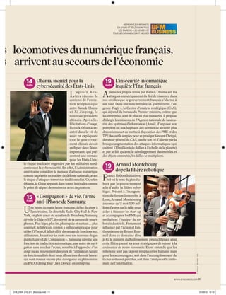 RETROUVEZ 01 BUSINESS
EN RADIO ET TÉLÉVISION TOUS
LES SAMEDIS À 20 HEURES ET
TOUS LES DIMANCHES À 17 HEURES

es locomotives du numérique français,
ts arrivent au secours de l’économie
MARS

cybersécurité des États-Unis

L

’ a ge n c e R e u ters résume le
contenu de l’entretien téléphonique
entre Barack Obama
e t X i J i n p i n g, l e
nouveau président
chinois. Après les
félicitations d’usage,
Barack Obama est
entré dans le vif du
sujet en expliquant
que le gouvernement chinois devait
endiguer deux ﬂéaux
importants qui présentent une menace
pour les Etats-Unis :
le risque nucléaire engendré par les militaires nordcoréens et la cybersécurité. En effet, l’Administration
américaine considère la menace d’attaque numérique
comme sa priorité en matière de défense nationale, avant
le risque d’attaques terroristes traditionnelles. Or, selon
Obama, la Chine apparaît dans toutes les études comme
le point de départ de nombreux actes de piraterie.

15 « Compagnon » de vie, l’arme

MARS

U

anti-iPhone de Samsung

ne heure du matin heure française, début du show à
l’américaine. En direct du Radio City Hall de New
York, en plein cœur du quartier de Broadway, Samsung
dévoile le Galaxy S IV, dernier-né de sa gamme de smartphones. Plus léger, plus ﬁn, plus rapide et surtout… plus
complet ; le fabricant coréen a enﬁn compris que pour
déﬁer l’iPhone, il fallait offrir davantage de fonctions aux
utilisateurs. Jouant sur les mots avec son nouveau slogan
publicitaire « Life Companion », Samsung dévoile une
fonction de traduction automatique, une autre de navigation sans toucher l’écran, sensible à l’approche d’un
doigt ou au mouvement des yeux de l’utilisateur.Autant
de fonctionnalités dont nous allons tous devenir fans et
qui vont donner encore plus de vigueur au phénomène
du BYOD (Bring Your Own Device) en entreprise.

19 L’insécurité informatique

MARS

inquiète l’État français

A

peine les propos tenus par Barack Obama sur les
attaques numériques ont-ils ﬁni de résonner dans
nos oreilles que le gouvernement français s’alarme à
son tour. Dans une note intitulée « Cybersécurité, l’urgence d’agir », le Centre d’analyse stratégique (CAS),
qui dépend du bureau du Premier ministre, estime que
les entreprises sont de plus en plus menacées. Il propose
d’élargir les missions de l’Agence nationale de la sécurité des systèmes d’information (Anssi), d’imposer aux
pompiers ou aux hôpitaux des normes de sécurité plus
draconiennes et de mettre à disposition des PME et des
TPE des outils simples pour se protéger.Vincent Chriqui,
directeur général du CAS, justiﬁe son cri d’alarme par la
brusque augmentation des attaques informatiques (qui
coûtent 110 milliards de dollars à l’échelle de la planète)
et par le fait qu’avec le développement des mobiles et
des objets connectés, les failles se multiplient.

19 Arnaud Montebourg

MARS

F

dope la ﬁlière robotique

rance Robots Initiatives,
tel est le nom du plan élaboré par le gouvernement
afin d’aider la filière robotique. Présent à l’inauguration du forum Innorobo à
Lyon, Arnaud Montebourg
annonce qu’il met 100 millions d’euros sur la table pour
aider à ﬁnancer les start up
et accompagner les PME qui
souhaitent s’équiper de robots industriels. Fortement
inﬂuencé par l’action et l’enthousiasme de Bruno Bonnell dans ce domaine (lire
p. 6), le ministre du Redressement productif place ainsi
cette ﬁlière parmi les axes stratégiques de retour à la
croissance de notre économie. Etant entendu que les
robots ne sont pas là pour remplacer les humains mais
pour les accompagner, soit dans l’accomplissement de
tâches ardues et pénibles, soit dans l’analyse et le traitement de l’information.

© FOTOLIA - REUTERS - AFP

14 Obama, inquiet pour la

WWW.01 BUSINESS.COM .11

01B_2164_010_011_Blocnote.indd 11

21/03/13 12:10

 