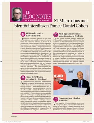LE

BLOC-NOTES

STMicro nous met d
bientôt interdits en France, Daniel Cohen a
de Frédéric Simottel

27 STMicroelectronics,
MARS

notre Intel à nous

D

emain, des capteurs de quelques microns seront
installés sous notre peau. Ils mesureront la concentration dans notre corps en lactate, en glucose, etc. Ils
transmettront ensuite toutes ces informations via des
liaisons radio à des centres de traitement de données.
Non, ce n’est pas de la ﬁction. Les capteurs (ou senseurs)
et autres Mems (microsystèmes électromécaniques) envahissent nos vies.Avec leur fonction GPS ou gyroscope,
nos smartphones en embarquent déjà quelques-uns. Nos
voitures aussi avec les déclencheurs automatiques d’essuie-glaces, de phares, ou d’Airbag. Thierry Tingaud, le
président de STMicroelectronics, est intervenu lors du
dernier déjeuner du Cercle 01. Face à une trentaine de
dirigeants des plus grandes entreprises françaises, il n’a
pas eu de mal à convaincre de l’intérêt de ces minuscules composants qu’il fabrique. Pour lui, l’évolution
considérable des technologies sans ﬁl (Led, écrans tactiles, NFC, high speed...), ainsi que le changement radical des interfaces utilisateur devenues plus naturelles et
plus interactives (voix, toucher, mouvement...) ouvrent
de nouveaux marchés. Et nous avons donc un industriel
français, leader dans le secteur.

30 Alain Juppé, un artisan du
MARS

F

numérique dans le Bordelais

in de la semaine digitale de Bordeaux ce week-end.
Pendant huit jours, les bords de la Gironde ont vécu
au rythme des démonstrations de nouveaux usages et
services à destination des citoyens dans les secteurs
administratif et éducatif, ou dans l’art et le design.Alain
Juppé a proﬁté de cette troisième édition pour y associer le tissu économique local, en organisant une journée
réservée aux entreprises. Start up et PME innovantes ont
ainsi rencontré des sociétés plus traditionnelles, aﬁn de
leur vanter les atouts du numérique. Sur l’antenne de
BFM Business, l’actuel maire de la ville a mis en avant
les atouts de la région, économiques, sociaux, culturels
et humains. Convaincus, les entrepreneurs du numérique
bordelais admettent toutefois avoir encore du mal à attirer les investisseurs. Patience. D’ici à trois ans, Bordeaux
ne sera plus qu’à deux heures vingt de Paris en TGV.

Alain Juppé,
un maire
connecté.

29 Fausse cyberdéfense
MARS

A

ou vrai protectionnisme ?

l’instar des autorités américaines, le gouvernement
français envisagerait de barrer la route aux équipementiers chinois et coréens pour équiper nos réseaux de
télécoms nationaux. L’Anssi (Agence nationale de la sécurité des systèmes d’information) mène des tests d’audit sur le sujet. Elle a déjà interdit d’installer des matériels chinois dans le cœur des réseaux et souhaite étendre
cette restriction à d’autres éléments périphériques. Les
opérateurs ont été reçus à ce sujet par l’exécutif français,
car cela risque de poser de sérieux problèmes à Bouygues
Telecom et SFR, gros clients des Asiatiques. Les centres
d’assistance technique installés à l’étranger sont aussi
dans le collimateur. Si sérieuses soient-elles d’un point de
vue de la sécurité, ces réﬂexions semblent aussi mâtinées
de motivations protectionnistes. Un peu de redressement
productif cher à Arnaud Montebourg ferait du bien à
Alcatel-Lucent, par exemple. Le voyage en Chine de
François Hollande ﬁn avril promet d’être animé.

1er Des drones pour distribuer

AVRIL

le courrier

V

otre magazine 01 Business déposé devant votre
porte par un... drone. Sur son site Internet, La Poste
afﬁrme en effet réﬂéchir à se doter de plusieurs de ses
mini-hélicoptères fabriqués par l’industriel français
Parrot. Dans un premier temps, le projet ne concerne-

12. 01 BUSINESS

01B_2165_012_013_Blocnotes.indd 12

04/04/13 11:16

 