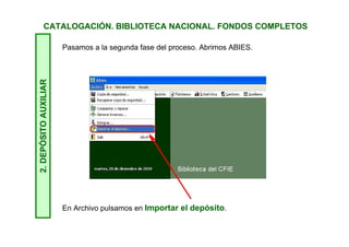 1.INTERNETCATALOGACIÓN. BIBLIOTECA NACIONAL. FONDOS COMPLETOS
OPCIÓN B
Tanto si hemos seguido la opción A o la opción B, una
vez que hemos guardado el archivo en nuestro
ordenador, el proceso vuelve a ser común.
 
