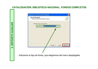 CATALOGACIÓN. BIBLIOTECA NACIONAL. FONDOS COMPLETOS2.DEPÓSITOAUXILIAR
Tenemos que indicar al ordenador dónde está el archivo que hemos
bajado. Buscamos la carpeta ABIES descargas y elegimos el archivo.
Pulsamos en Siguiente.
 