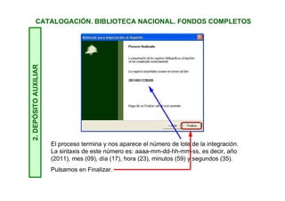 CATALOGACIÓN. BIBLIOTECA NACIONAL. FONDOS COMPLETOS2.DEPÓSITOAUXILIAR
Indicamos el tipo de fondo, que elegiremos del menú desplegable.
 