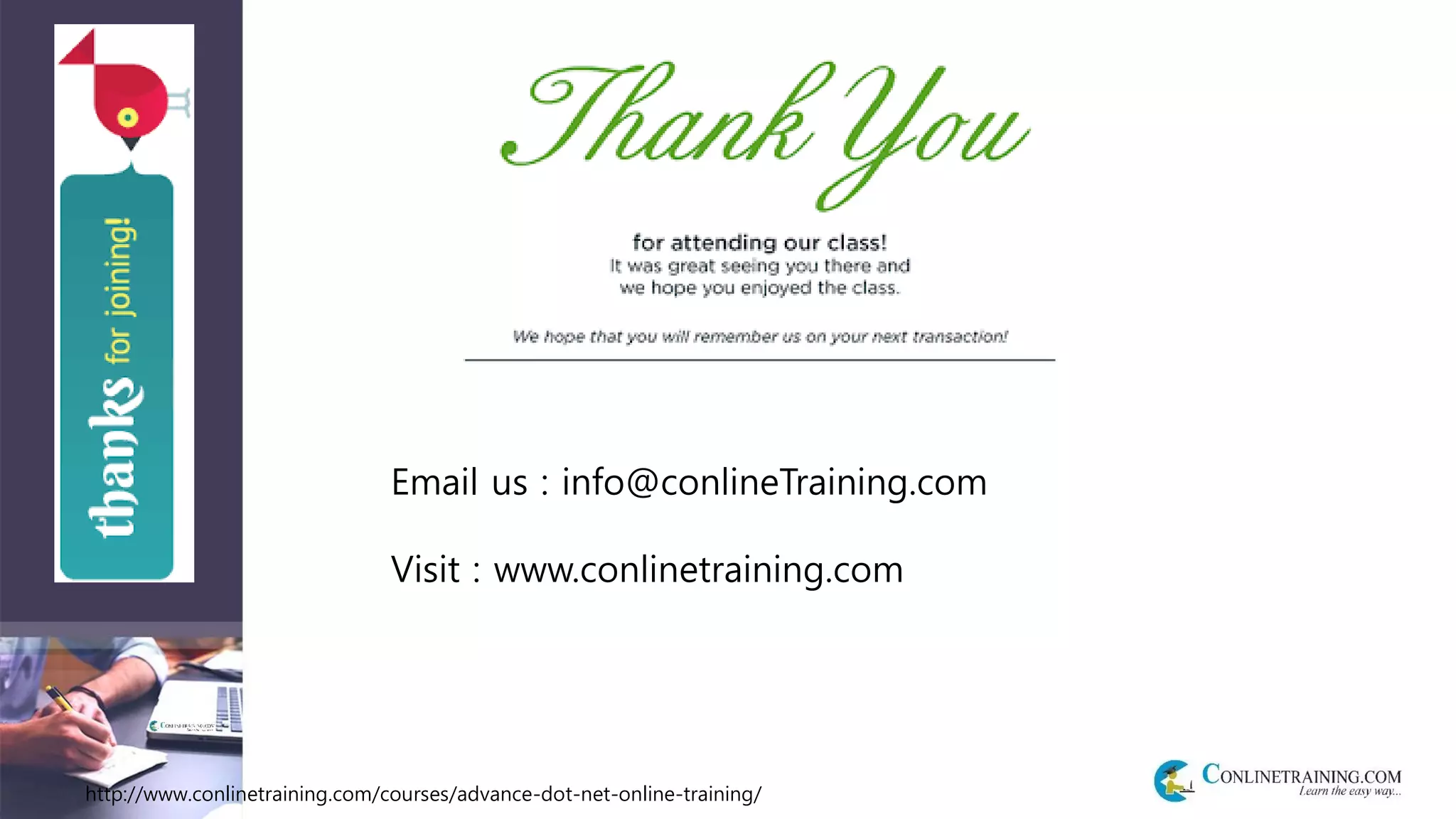 http://www.conlinetraining.com/courses/advance-dot-net-online-training/
Email us : info@conlineTraining.com
Visit : www.conlinetraining.com
 
